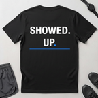 Showed Up T-Shirt