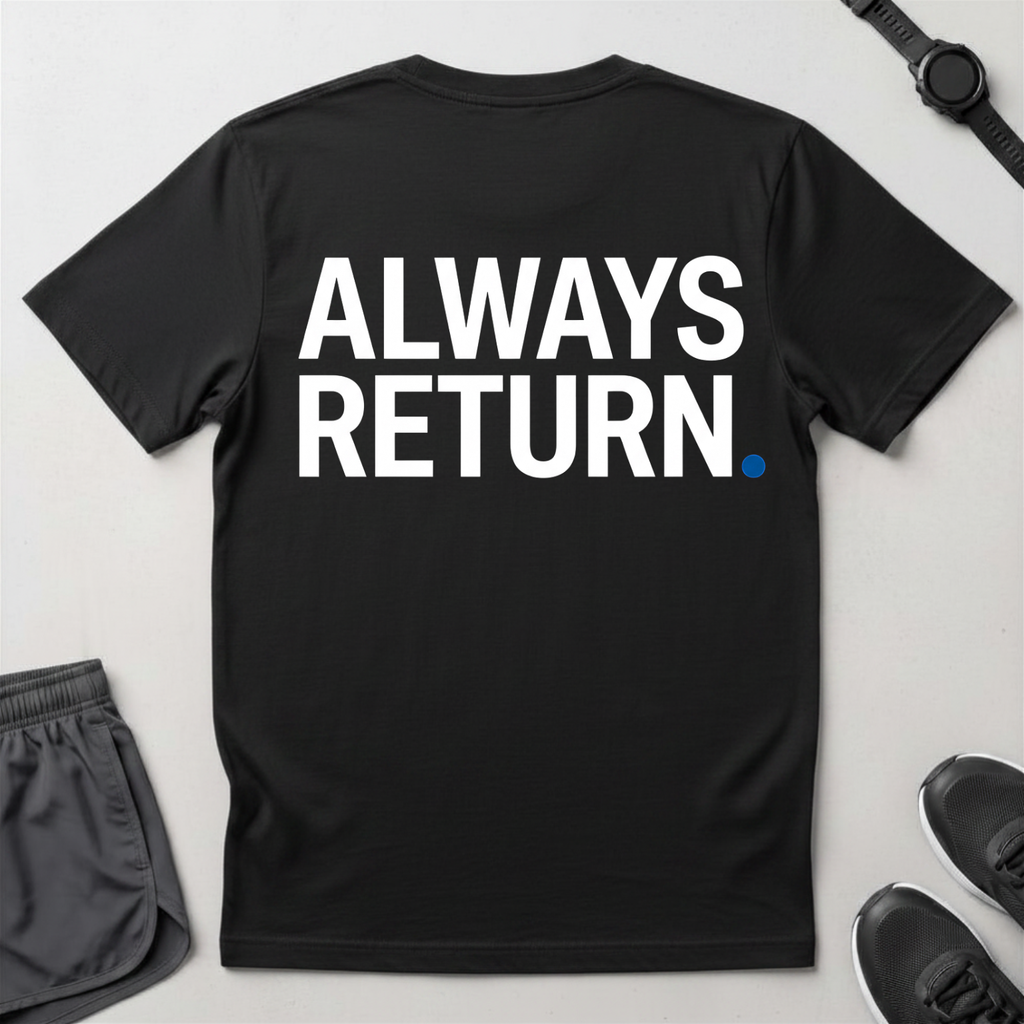 Always Return T-Shirt