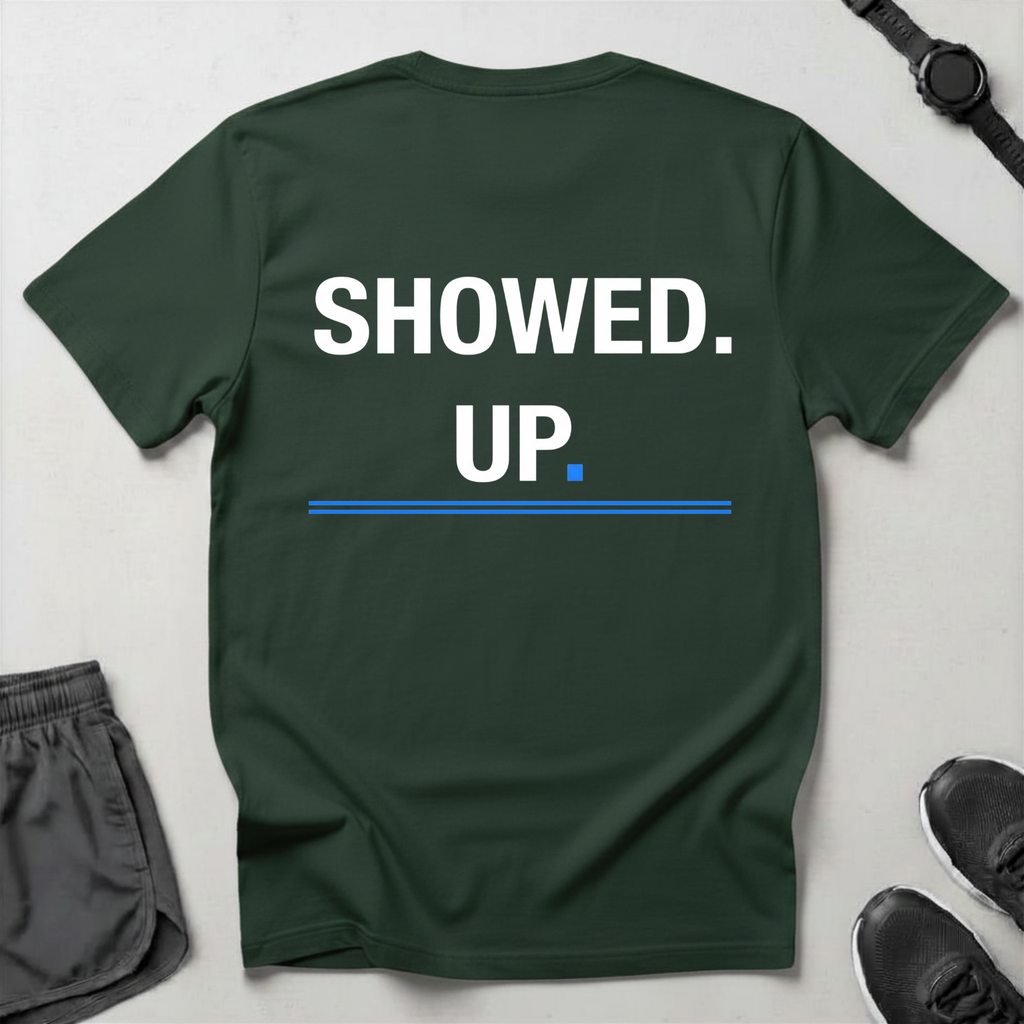 Showed Up T-Shirt