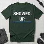 Showed Up T-Shirt