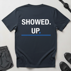 Showed Up T-Shirt