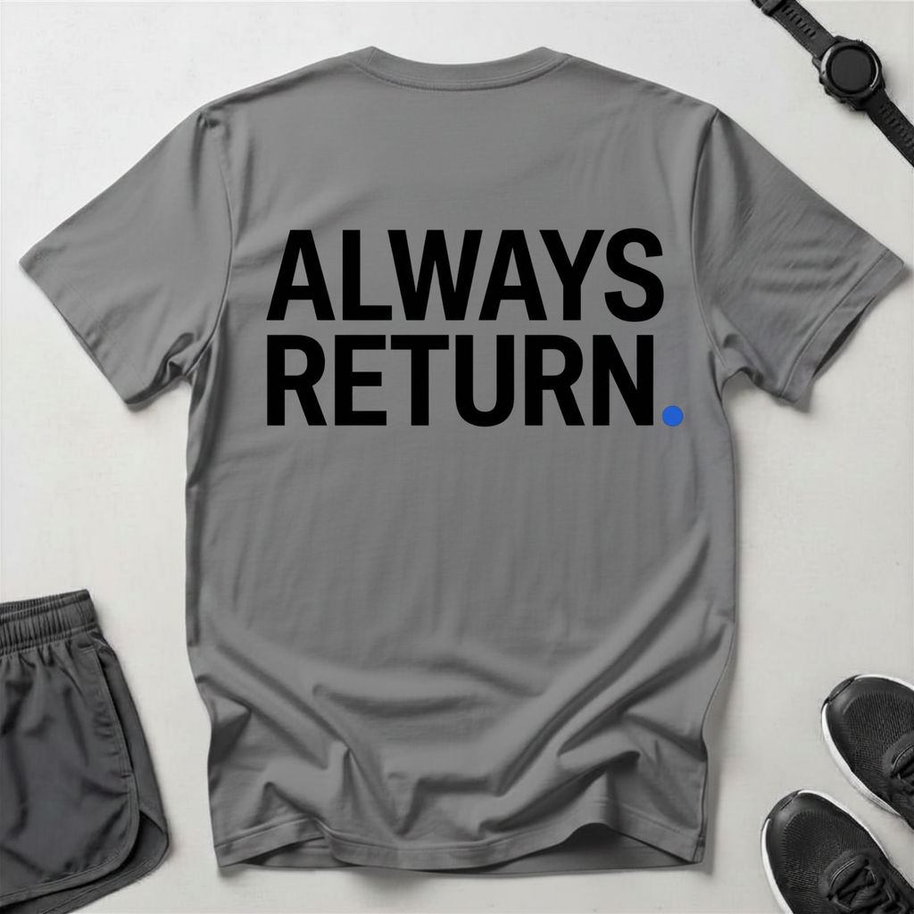 Always Return T-Shirt