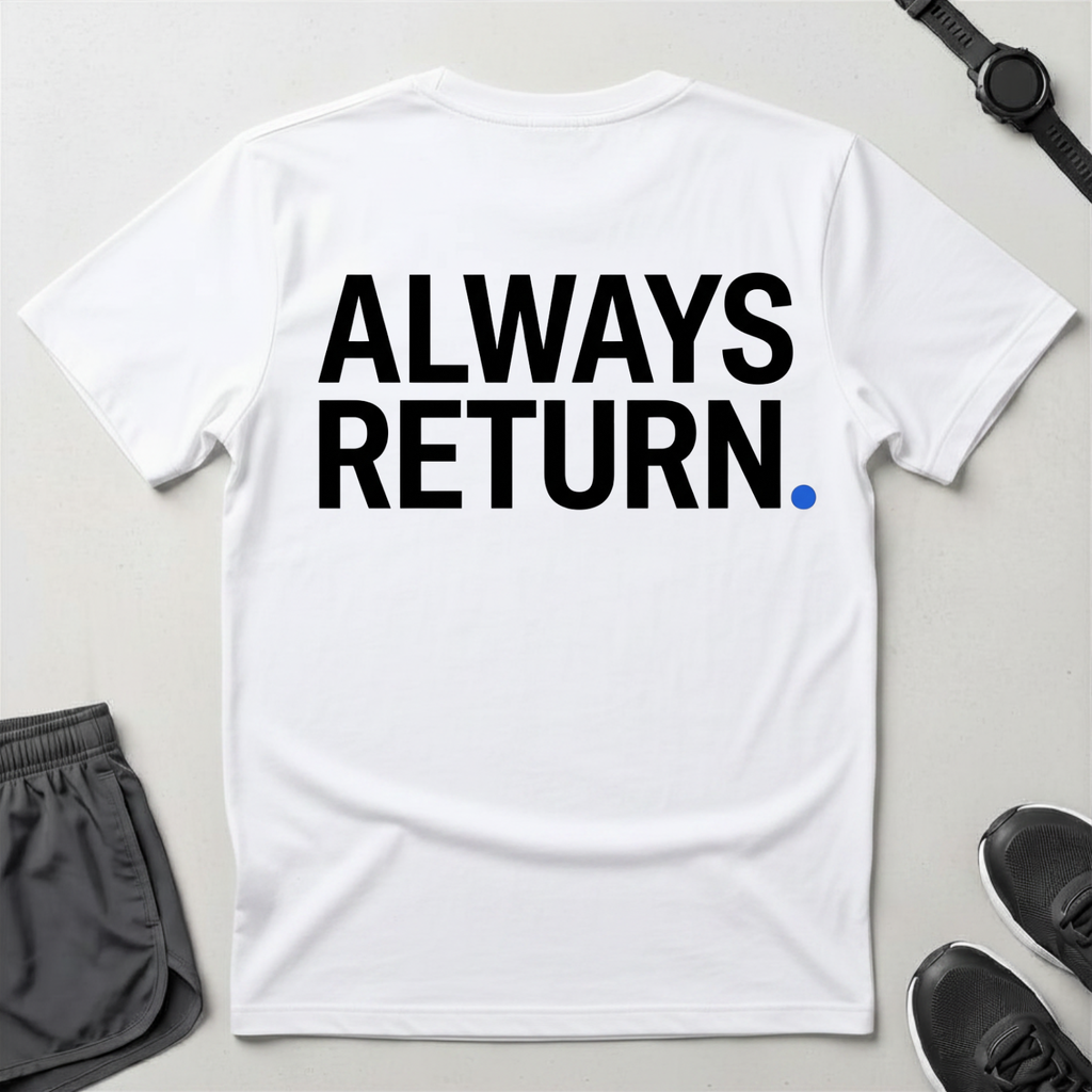 Always Return T-Shirt