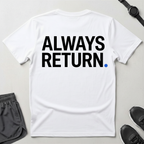 Always Return T-Shirt