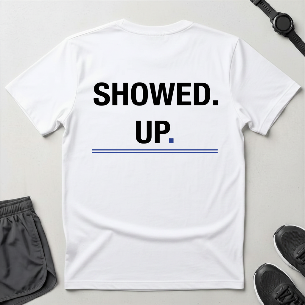 Showed Up T-Shirt