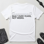 Years, Not Weeks T-Shirt