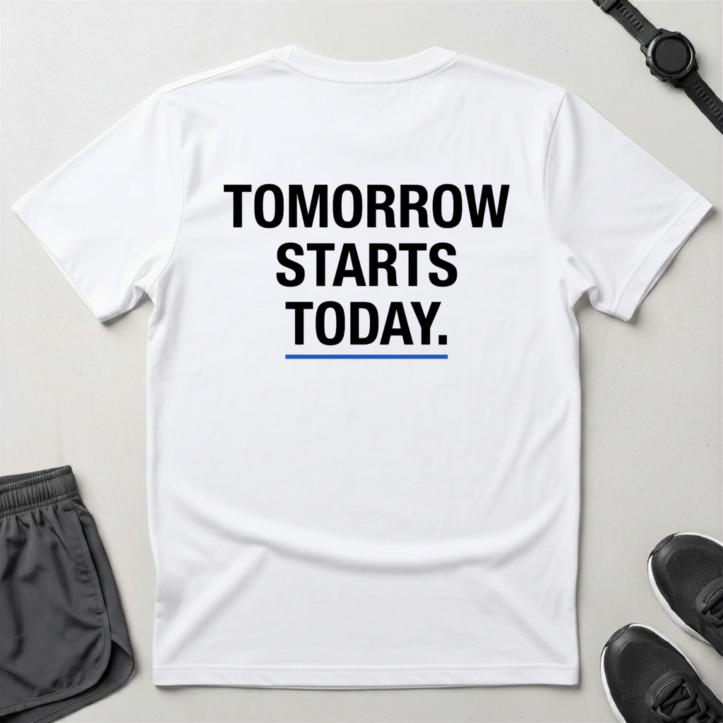 Tomorrow Starts Today T-Shirt