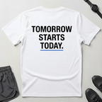 Tomorrow Starts Today T-Shirt